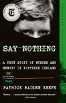 Alternative view 1 of Say Nothing: A True Story of Murder and Memory in Northern Ireland