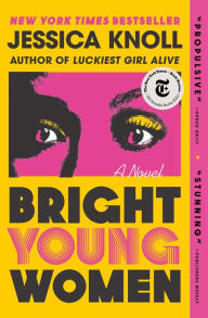 Title: Bright Young Women: A Novel, Author: Jessica Knoll